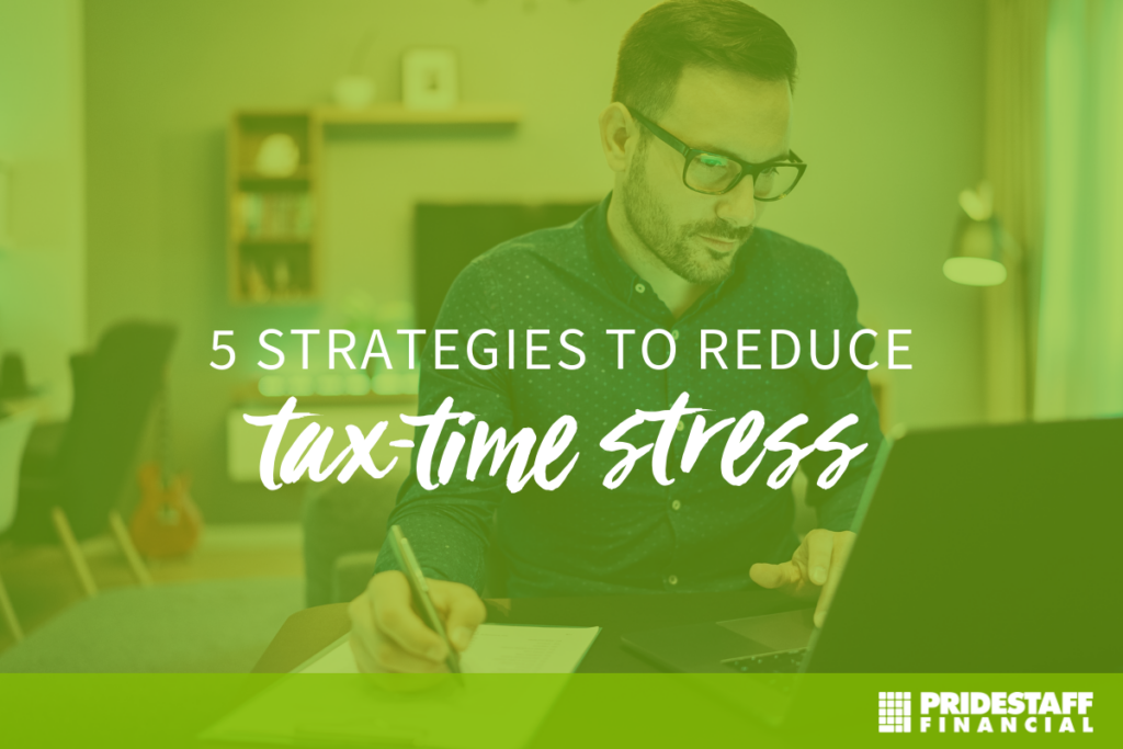 5 Strategies To Reduce Tax Time Stress 9377