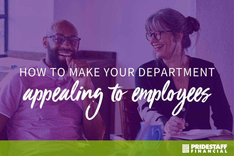 Three Ways To Make Your Accounting Department More Attractive For Employees Pridestaff Financial 8732