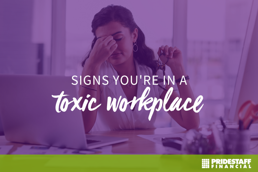 signs-you-are-in-a-toxic-work-environment-pridestaff-financial